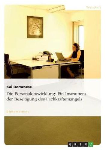 Cover image for Die Personalentwicklung: Ein Instrument der Beseitigung des Fachkraftemangels