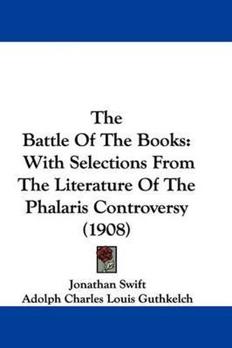 Cover image for The Battle of the Books: With Selections from the Literature of the Phalaris Controversy (1908)
