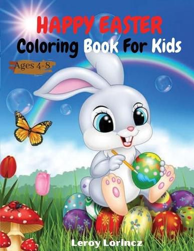 Cover image for Happy Easter Colouring Book For Kids Ages 4-8: Funny Happy Easter Eggs Coloring and Activating Pages for Kids ACCORDING TO GIRLS AND BOYS Age 4-8 Years.