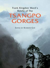 Cover image for Frank Kingdon Ward's Riddle of the Tsangpo Gorges