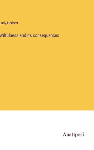 Cover image for Wilfulness and its consequences