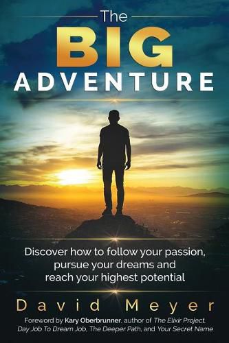 Cover image for The Big Adventure: Discover how to follow your passion, pursue your dreams, and reach your highest potential