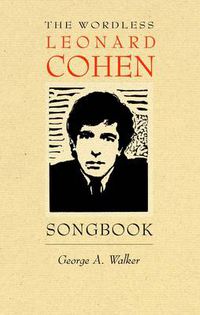 Cover image for The Wordless Leonard Cohen Songbook: A Biography in 80 Wood Engravings