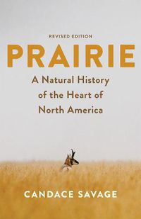 Cover image for Prairie: A Natural History of the Heart of North America: Revised Edition