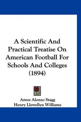 A Scientific and Practical Treatise on American Football for Schools and Colleges (1894)