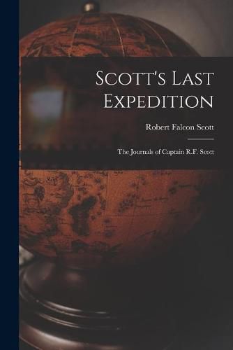 Scott's Last Expedition; the Journals of Captain R.F. Scott