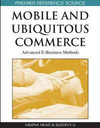 Cover image for Mobile and Ubiquitous Commerce: Advanced e-Business Methods