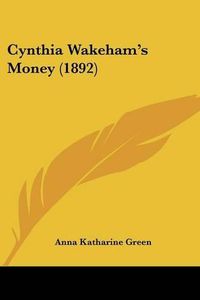 Cover image for Cynthia Wakeham's Money (1892)