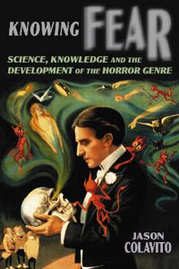 Cover image for Knowing Fear: Science, Knowledge and the Development of the Horror Genre