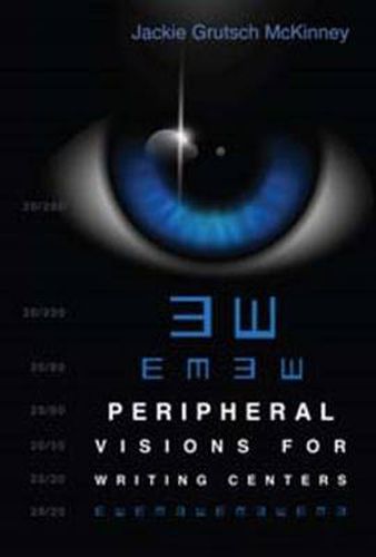 Cover image for Peripheral Visions for Writing Centers