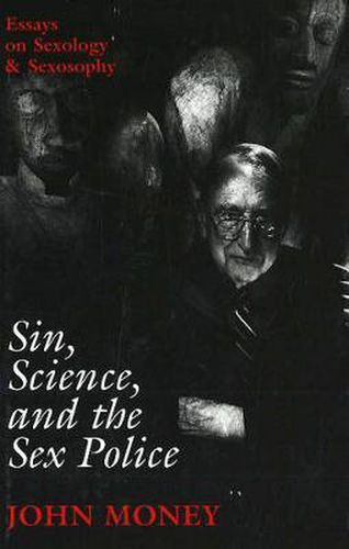 Cover image for Sin, Science, and the Sex Police: Essays on Sexology & Sexosophy