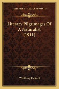 Cover image for Literary Pilgrimages of a Naturalist (1911)