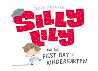Cover image for Silly Lily and the First Day of Kindergarten