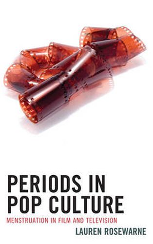 Cover image for Periods in Pop Culture: Menstruation in Film and Television