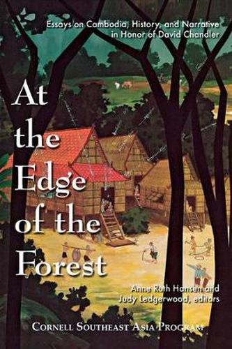 At the Edge of the Forest: Essays on Cambodia, History, and Narrative in Honor of David Chandler