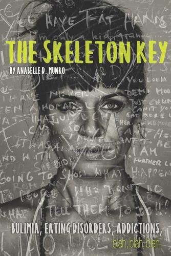 Cover image for The Skeleton Key: How I Made Bulimia Part of the Past Forever and Learned to Love Myself, and my Body All Over Again