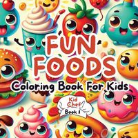 Cover image for Fun Foods Coloring Book for Kids