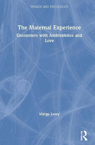 Cover image for The Maternal Experience: Encounters with Ambivalence and Love