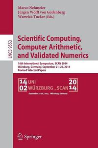 Cover image for Scientific Computing, Computer Arithmetic, and Validated Numerics: 16th International Symposium, SCAN 2014, Wurzburg, Germany, September 21-26, 2014. Revised Selected Papers