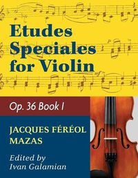 Cover image for Mazas Jacques Fereol Etudes Speciales, Op. 36, Book 1 Violin solo by Ivan Galamain International