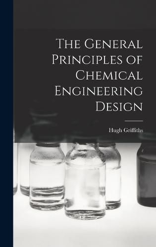 Cover image for The General Principles of Chemical Engineering Design