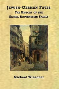 Cover image for Jewish-German Fates: The History of the Sichel-Rottenstein Family