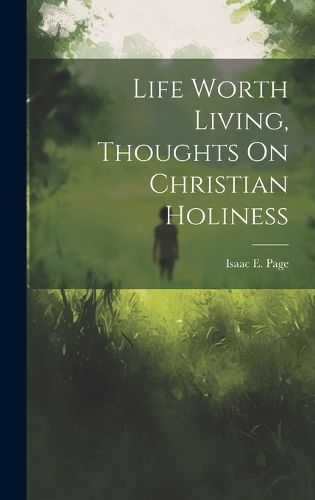 Cover image for Life Worth Living, Thoughts On Christian Holiness