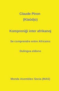 Cover image for Kompreni&#285;i inter afrikanoj: Se comprendre entre Africains - Dulingva eldono