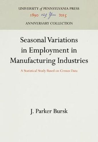 Cover image for Seasonal Variations in Employment in Manufacturing Industries: A Statistical Study Based on Census Data