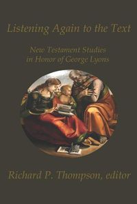 Cover image for Listening Again to the Text: New Testament Studies in Honor of George Lyons