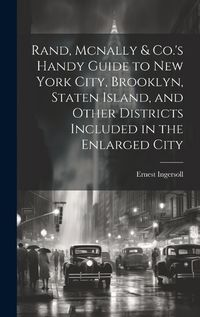 Cover image for Rand, Mcnally & Co.'s Handy Guide to New York City, Brooklyn, Staten Island, and Other Districts Included in the Enlarged City