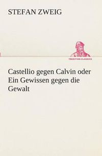 Cover image for Castellio gegen Calvin oder Ein Gewissen gegen die Gewalt