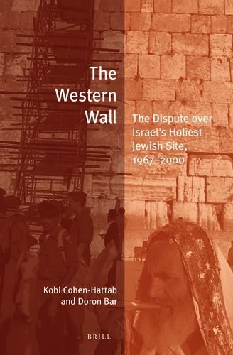 Cover image for The Western Wall: The Dispute over Israel's Holiest Jewish Site, 1967-2000