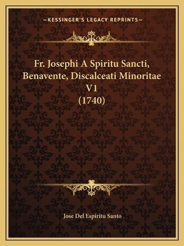 Cover image for Fr. Josephi a Spiritu Sancti, Benavente, Discalceati Minoritae V1 (1740)