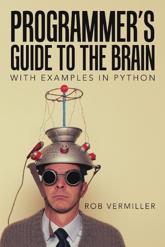 Cover image for Programmer's Guide to the Brain: With Examples in Python