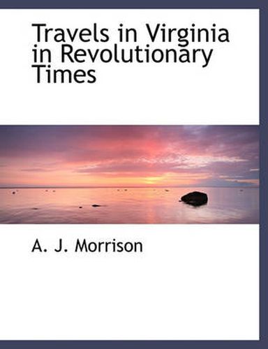 Cover image for Travels in Virginia in Revolutionary Times