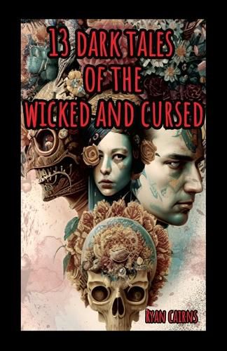 Cover image for 13 Dark Tales of the Wicked and Cursed