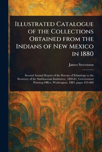 Cover image for Illustrated Catalogue of the Collections Obtained From the Indians of New Mexico in 1880