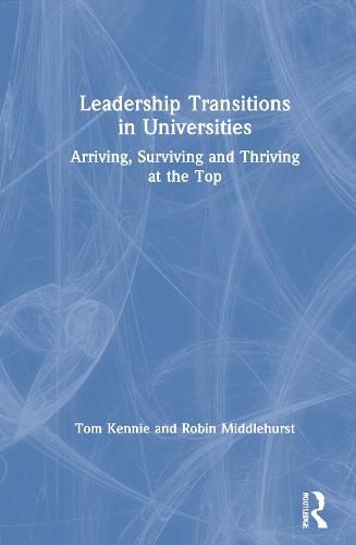Cover image for Leadership Transitions in Universities: Arriving, Surviving and Thriving at the Top