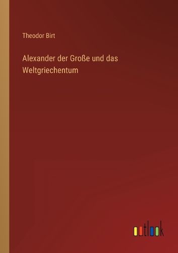 Cover image for Alexander der Grosse und das Weltgriechentum