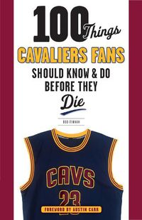 Cover image for 100 Things Cavaliers Fans Should Know & Do Before They Die