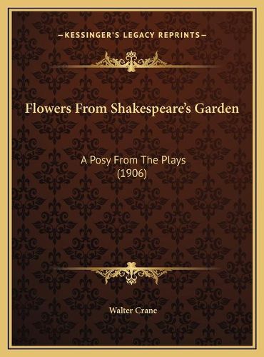 Flowers from Shakespeare's Garden: A Posy from the Plays (1906)