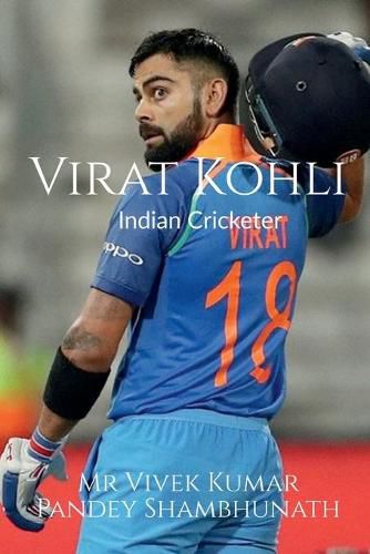 Virat Kohli: Indian Cricketer