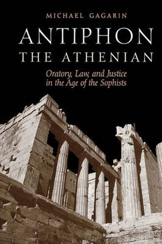 Cover image for Antiphon the Athenian: Oratory, Law, and Justice in the Age of the Sophists