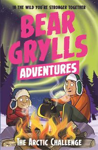 Cover image for A Bear Grylls Adventure 11: The Arctic Challenge