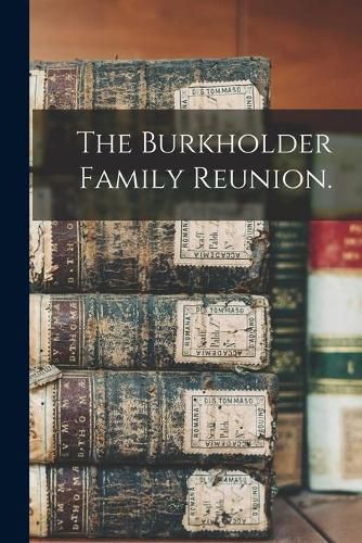 Cover image for The Burkholder Family Reunion.