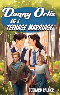 Cover image for Danny Orlis and a Teenage Marriage