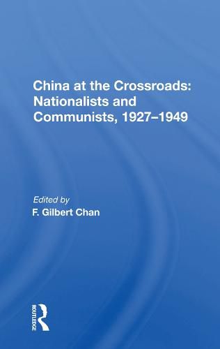 Cover image for China at the Crossroads: Nationalists and Communists, 1927-1949: Nationalists And Communists, 1927-1949