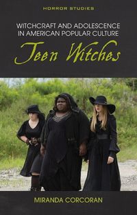 Cover image for Witchcraft and Adolescence in American Popular Culture: Teen Witches