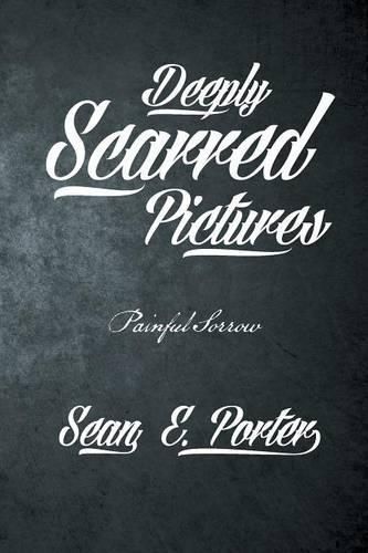 Cover image for Deeply Scarred Pictures: Painful Sorrow